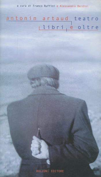 Antonin Artaud. Teatro, libri e oltre  - Libro Bulzoni 2001, Miscellanea teatrale | Libraccio.it