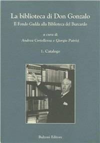 La biblioteca di don Gonzalo. Il Fondo Gadda alla Biblioteca del Burcardo  - Libro Bulzoni 2001, Studi (e testi) italiani | Libraccio.it