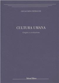 Cultura umana. Origini e evoluzione - Giovacchino Petracchi - Libro Bulzoni 2001, Psichiatria psicologia pedagogia | Libraccio.it