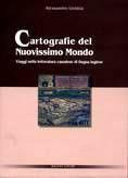 Cartografie del nuovissimo mondo. Viaggi nella letteratura canadese di lingua inglese - Alessandro Gebbia - Libro Bulzoni 2002, Dip. di anglistica. Studi e ricerche | Libraccio.it