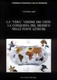 La vera visione dei vinti: la conquista del Messico nelle fonti azteche - Antonio Aimi - Libro Bulzoni 2002, Cnr. Culture paesi anglofoni, francofoni,iberofoni | Libraccio.it