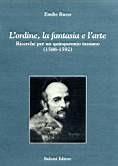 L' ordine, la fantasia e l'arte. Ricerche per un quinquennio tassiano (1588-1592) - Emilio Russo - Libro Bulzoni 2002, Studi (e testi) italiani | Libraccio.it