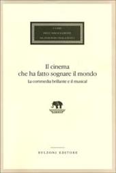 Il cinema che ha fatto sognare il mondo. La commedia brillante e il musical