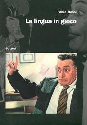 La lingua in gioco - Fabio Rossi - Libro Bulzoni 2002, Pensare lo spettacolo | Libraccio.it