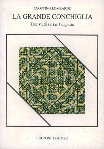 La grande conchiglia. Due studi su «La tempesta» - Agostino Lombardo - Libro Bulzoni 2002, Piccola biblioteca shakespeariana | Libraccio.it