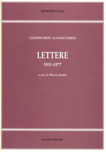 Lettere 1931-1977 - Giuseppe Dessì, Claudio Varese - Libro Bulzoni 2002, Novecento live | Libraccio.it