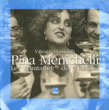 Pina Menichelli. Le sfumature del fascino - Vittorio Martinelli - Libro Bulzoni 2009, Occhio quadrato | Libraccio.it