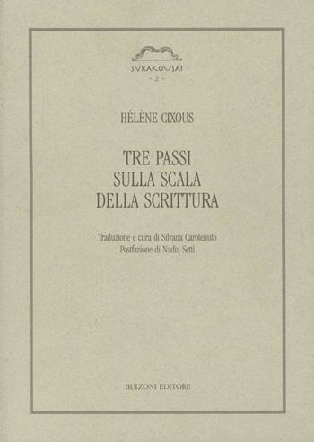 Tre passi sulla scala della scrittura - Hélène Cixous - Libro Bulzoni 2002, Syrakousai | Libraccio.it