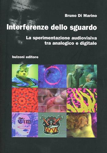 Interferenze dello sguardo - Bruno Di Marino - Libro Bulzoni 2002, Cinema/Studio | Libraccio.it