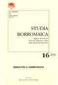 Studia borromaica. Saggi e documenti di storia religiosa e civile della prima età moderna. Vol. 16: Federico Borromeo uomo di cultura e di spiritualità. Atti delle giornate di studio 23-24 novembre 2001.