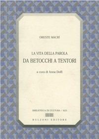 La vita della parola. Da Betocchi a Tentori - Oreste Macrì - Libro Bulzoni 2002, Biblioteca di cultura | Libraccio.it