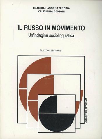 Il russo in movimento. Un'indagine sociolinguistica - Claudia Lasorsa Siedina, Valentina Benigni - Libro Bulzoni 2003, Linguistica applicata e glottodidattica | Libraccio.it