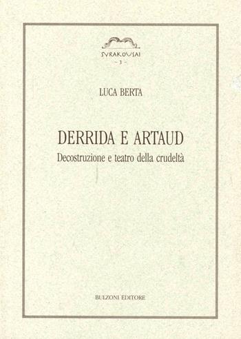 Derrida e Artaud. Decostruzione e teatro della crudeltà - Luca Berta - Libro Bulzoni 2003, Syrakousai | Libraccio.it