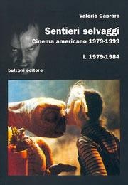 Sentieri selvaggi. Cinema americano 1979-1999. Vol. 1: 1979-1984. - Valerio Caprara - Libro Bulzoni 2003, Cinema/Studio | Libraccio.it