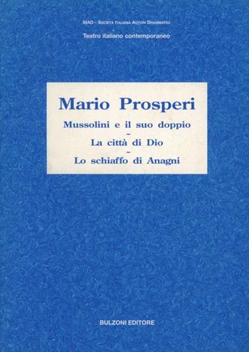 Mussolini e il suo doppio-La città di Dio-Lo schiaffo di Anagni - Mario Prosperi - Libro Bulzoni 2003, SIAD. Teatro italiano contemporaneo | Libraccio.it
