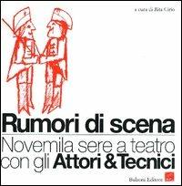 Rumori di scena. Novemila sere a teatro con gli attori & tecnici  - Libro Bulzoni 2003, Occhio quadrato | Libraccio.it