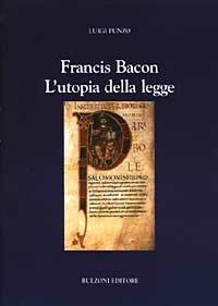 Francis Bacon. L'utopia della legge - Luigi Punzo - Libro Bulzoni 2003 | Libraccio.it