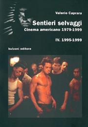 Sentieri selvaggi. Cinema americano 1979-1999. Vol. 4: 1995-1999. - Valerio Caprara - Libro Bulzoni 2003, Cinema/Studio | Libraccio.it