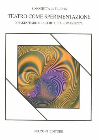 Teatro come sperimentazione. Shakespeare e la scrittura romanzesca - Simonetta De Filippis - Libro Bulzoni 2003, Piccola biblioteca shakespeariana | Libraccio.it