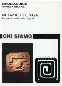 Miti aztechi e maya. Letture di storia delle religioni - Emanuela Monaco, Aurelio Mecchia - Libro Bulzoni 2003, Chi siamo | Libraccio.it