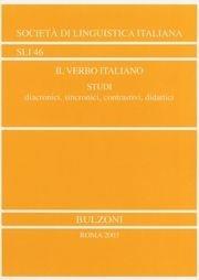 Il verbo italiano. Studi diacronici, sincronici, contrastivi, didattici  - Libro Bulzoni 2003, Società di linguistica italiana | Libraccio.it