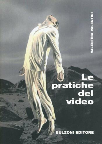 Le pratiche del video  - Libro Bulzoni 2003, Videoteca teatrale | Libraccio.it