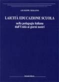 Laicità educazione scuola. Nella pedagogia italiana dall'Unità ai giorni nostri