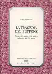 La tragedia del buffone. Percorsi del comico e del tragico nel teatro del XVII secolo
