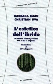 L' estetica dell'ibrido. Il cinema contemporaneo tra reale e digitale - Barbara Maio, Christian Uva - Libro Bulzoni 2004, Comunicazione e spettacolo | Libraccio.it
