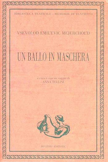 Un ballo in maschera - Vsevolod Mejerchol'd - Libro Bulzoni 2004, Memorie di teatro | Libraccio.it