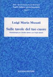 Sulle tavole del tuo cuore. Drammaturgia per Celestino Quinto e per Sergio Quinzio