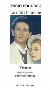 Le notti bianche dal racconto di Fëdor Dostoevsky - Fabio Poggiali - Libro Bulzoni 2004 | Libraccio.it