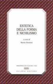 Estetica della forma e nichilismo  - Libro Bulzoni 2004, Biblioteca di cultura | Libraccio.it