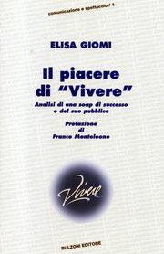 Il piacere di «Vivere». Analisi di una soap di successo e del suo pubblico - Elisa Giomi - Libro Bulzoni 2004, Comunicazione e spettacolo | Libraccio.it
