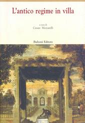 L' antico regime in villa. Con tre testi milanesi Bartolomeo Taglio, Federico Borromeo, Pietro Verri