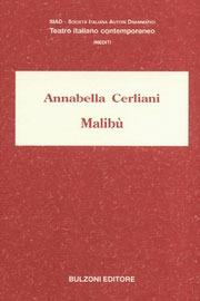 Malibù - Annabella Cerliani - Libro Bulzoni 2004, SIAD. Teatro italiano contemp. Inediti | Libraccio.it