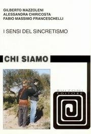 I sensi del sincretismo - Gilberto Mazzoleni, Alessandra Chiricosta, Fabio Massimo Franceschelli - Libro Bulzoni 2004, Chi siamo | Libraccio.it