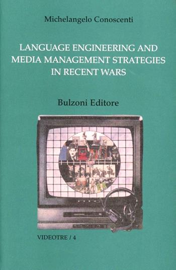 Language engineering and media Management strategies in recent wars - Michelangelo Conoscenti - Libro Bulzoni 2004, Videotre | Libraccio.it