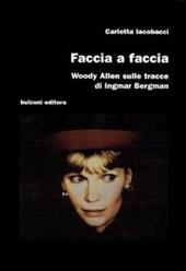 Faccia a faccia. Woody Allen sulle tracce di Ingmar Bergman