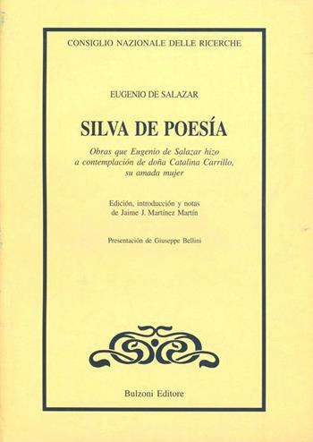 Silva de poesía. Obras que Eugenio de Salazar hizo a contemplaciòn de doña Catalina Carrillo, su amada mujer - Eugenio De Salazar - Libro Bulzoni 2004, CNR-Letterature e Culture dell'America Latina | Libraccio.it