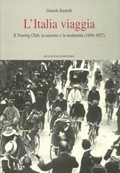 L' Italia viaggia. Il Touring Club, la nazione e la modernità (1894-1927)