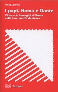 Papi, Roma e Dante. L'idea e le immagini di Roma nella Commedia dantesca - Nicola Longo - Libro Bulzoni 2004, Strumenti di ricerca | Libraccio.it