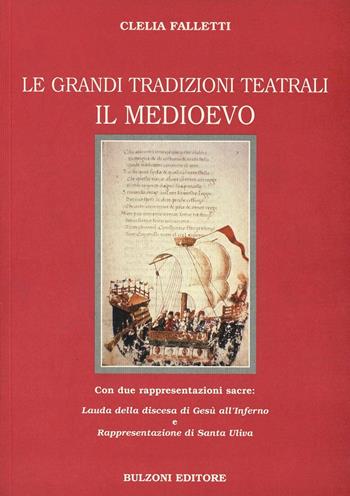 Le grandi tradizioni teatrali. Il medioevo - Clelia Falletti - Libro Bulzoni 2004 | Libraccio.it