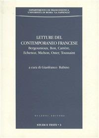 Letture del contemporaneo francese. Berguenioux, Bon, Carrère, Echenoz, Micron, Oster, Toussaint  - Libro Bulzoni 2004, Dip. di francesistica. Studi e testi | Libraccio.it