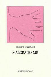 Malgrado me. Poesie - Gilberto Mazzoleni - Libro Bulzoni 2004 | Libraccio.it