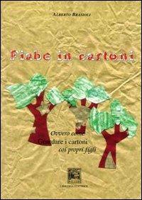 Fiabe in cartoni - Alberto Brasioli - Libro Il Leggio 1998, Opere di Alberto Brasioli | Libraccio.it
