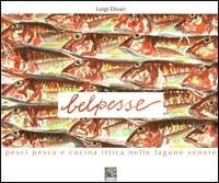 Pesca e pesci nella laguna veneta «Belpesse» - Luigi Divari - Libro Il Leggio 2003, Tradizioni mare-laguna | Libraccio.it