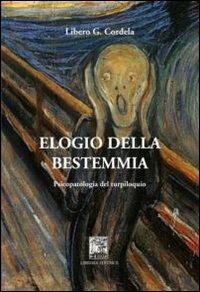 Elogio della bestemmia - Libero G. Cordela - Libro Il Leggio 2010 | Libraccio.it