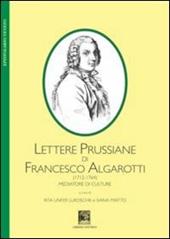 Lettere prussiane di Francesco Algarotti (1712-1764). Mediatore di culture