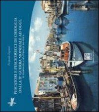 Pescatori e pescherecci di Chioggia dalla seconda guerra mondiale ai giorni nostri - P. Paolo Zagnoni - Libro Il Leggio 2012, Laguna mare | Libraccio.it